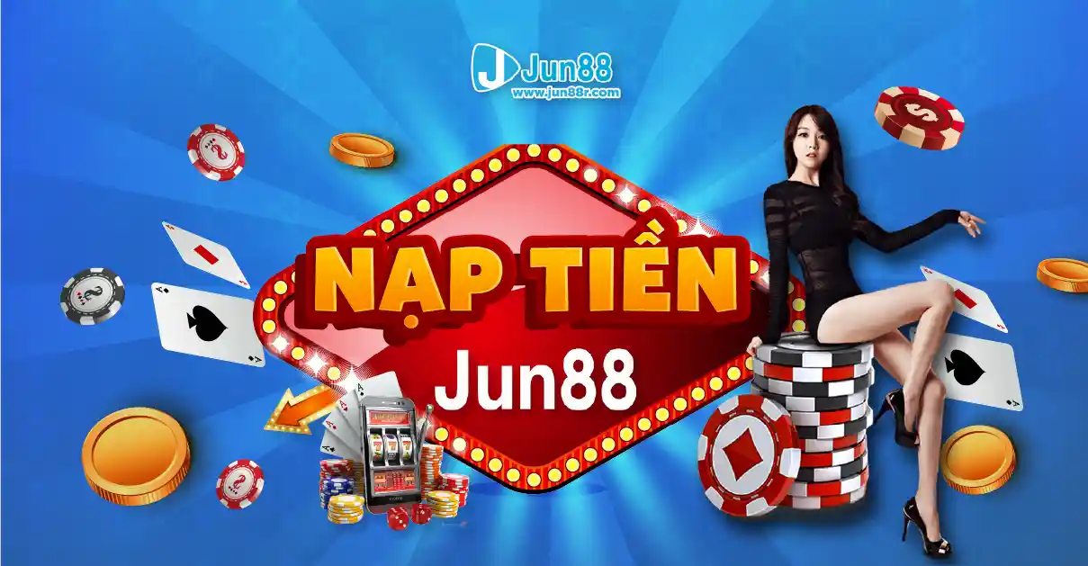 jun88-nap-tien